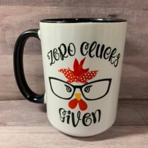 Zero Clucks Given Mug